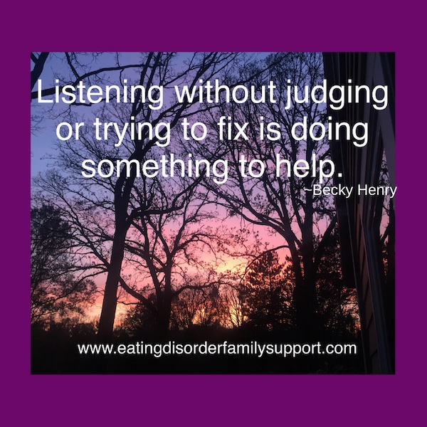 How to Support a Loved One with an Eating Disorder via Validation, Listening and Acknowledging – by, Becky Henry, CPCC